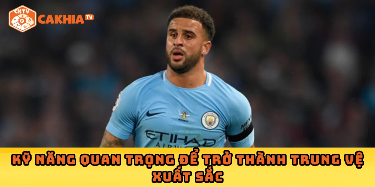 Kỹ năng quan trọng để trở thành trung vệ xuất sắc