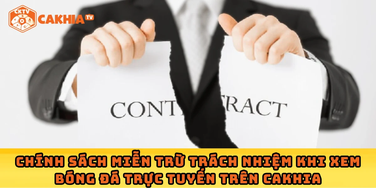 Chính sách miễn trừ trách nhiệm khi xem bóng đá trực tuyến trên Cakhia